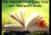 The Importance of Quiet Time with God and 5 Goals