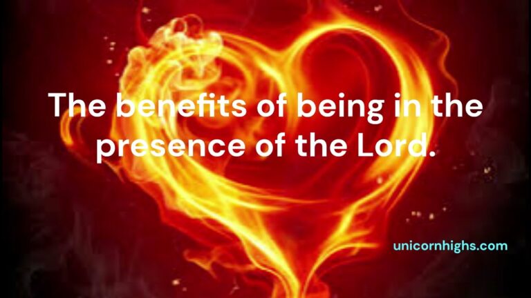 The benefits of being in the presence of the Lord