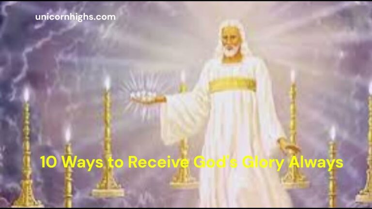 10 Ways to Receive God’s Glory Always.