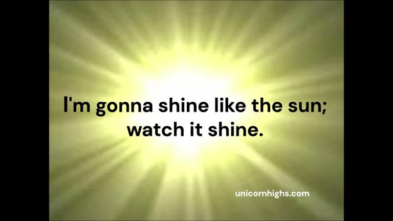 I’m gonna shine like the sun; watch it shine.